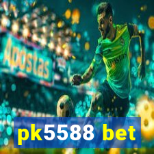 pk5588 bet